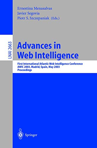 Advances in Web Intelligence: First International Atlantic Web Intelligence Conf [Paperback]