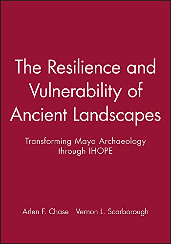 The Resilience and Vulnerability of Ancient Landscapes: Transforming Maya Archae [Paperback]