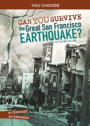 Can You Survive the Great San Francisco Earthquake?: An Interactive History Adve [Paperback]