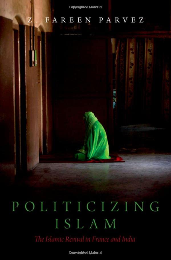 Politicizing Islam The Islamic Revival in France and India [Paperback]