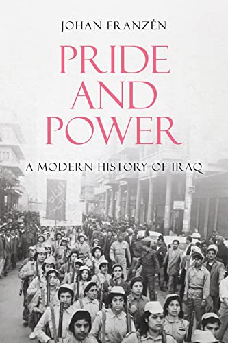 Pride and Power: A Modern History of Iraq [Hardcover]