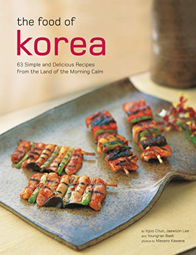 The Food of Korea: 63 Simple and Delicious Recipes from the land of the Morning  [Paperback]