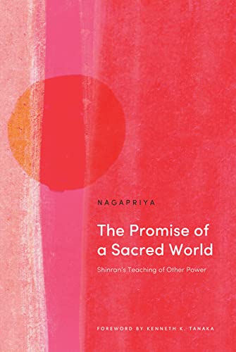 The Promise of a Sacred World: Shinrans Teaching of Other Power [Paperback]