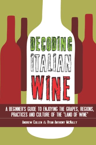 Decoding Italian Wine A Beginner's Guide To Enjoying The Grapes, Regions, Pract [Paperback]