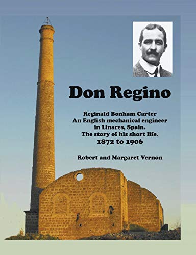 Don Regino Reginald Bonham Carter An English Mechanical Engineer In Linares, Sp [Paperback]