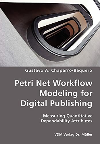 Petri Net Workflo Modeling for Digital Publishing- Measuring Quantitative Depen [Unknon]