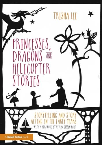 Princesses, Dragons and Helicopter Stories: Storytelling and story acting in the [Paperback]