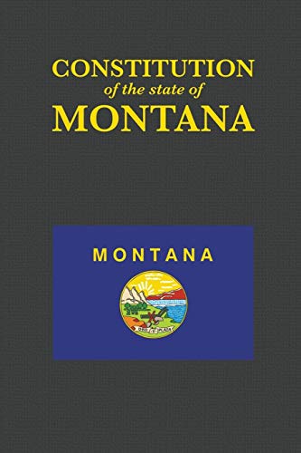 The Constitution Of The State Of Montana As Adopted By The Constitutional Conve [Paperback]