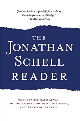 The Jonathan Schell Reader On the United States at War, the Long Crisis of the  [Paperback]