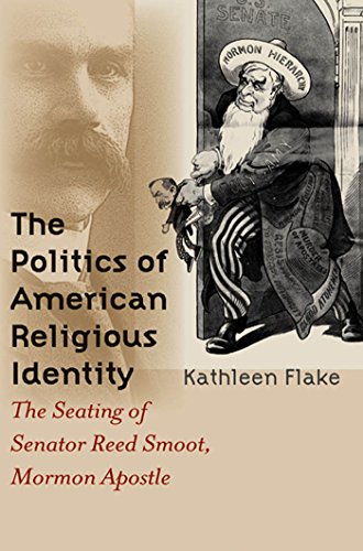 The Politics Of American Religious Identity The Seating Of Senator Reed Smoot,  [Paperback]