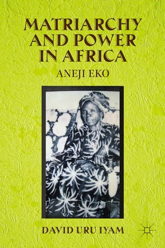 Matriarchy and Power in Africa: Aneji Eko [Hardcover]