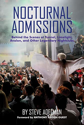 Nocturnal Admissions: Behind the Scenes at Tunnel, Limelight, Avalon, and Other  [Hardcover]