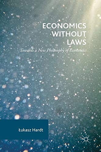 Economics Without Laws: Towards a New Philosophy of Economics [Hardcover]