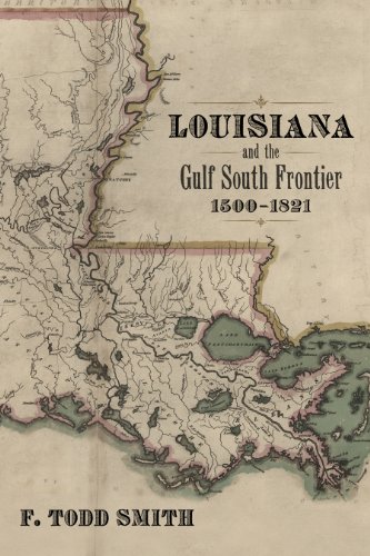 Louisiana And The Gulf South Frontier, 1500-1821 [Hardcover]