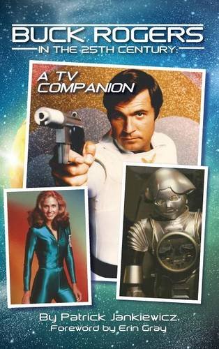 Buck Rogers In The 25th Century A Tv Companion (hardback) [Hardcover]