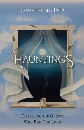 Hauntings - Dispelling The Ghosts Who Run Our Lives [paperback Edition] [Paperback]