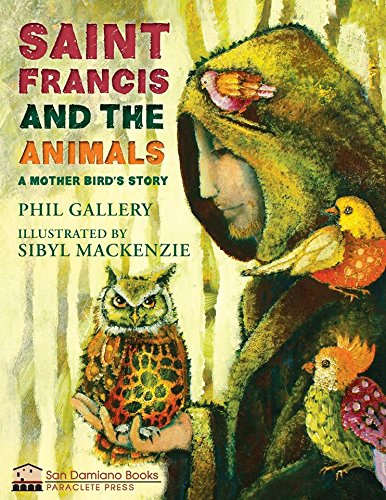 St. Francis and the Animals : A Mother Bird's Story [Hardcover]