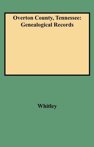 Overton County, Tennessee Genealogical Records [Paperback]