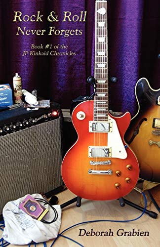 Rock & Roll Never Forgets Book 1 Of The Jp Kinkaid Chronicles [Paperback]