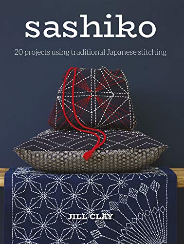 Sashiko: 20 Projects Using Traditional Japanese Stitching [Paperback]