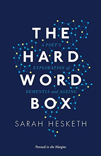 The Hard Word Box A Poet's Exploration Of Dementia And Ageing [Paperback]