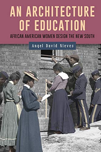 An Architecture of Education African American Women Design the Ne South [Paperback]