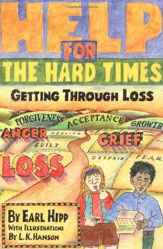 Help for The Hard Times: Getting Through Loss