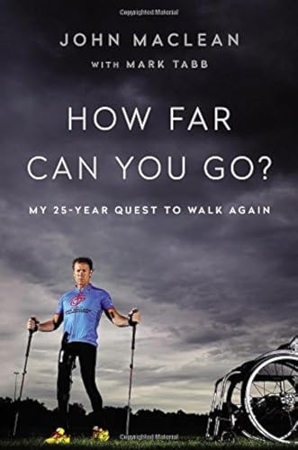 How Far Can You Go?: My 25-Year Quest to Walk Again [Hardcover]