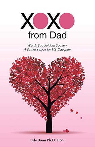 Xoxo From Dad Words Too Seldom Spoken. A Father's Love For His Daughter [Paperback]