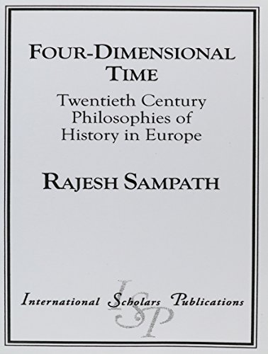 Four Dimensional Time: Twentieth Century Philosophies of History in Europe [Paperback]