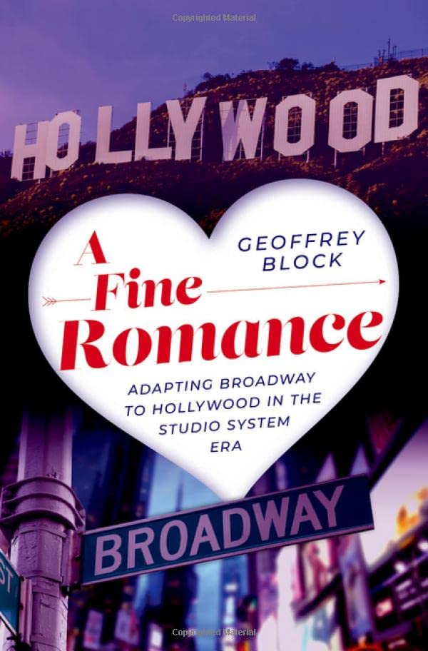 A Fine Romance: Adapting Broadway to Hollywood in the Studio System Era [Hardcover]