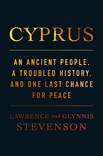 Cyprus: An Ancient People, a Troubled History, and One Last Chance for Peace [Hardcover]