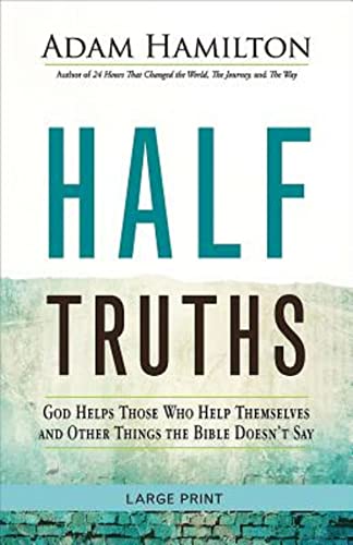 Half Truths [large Print]: God Helps Those Who Help Themselves And Other Things  [Paperback]