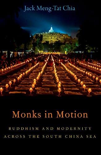 Monks in Motion Buddhism and Modernity Across the South China Sea [Paperback]