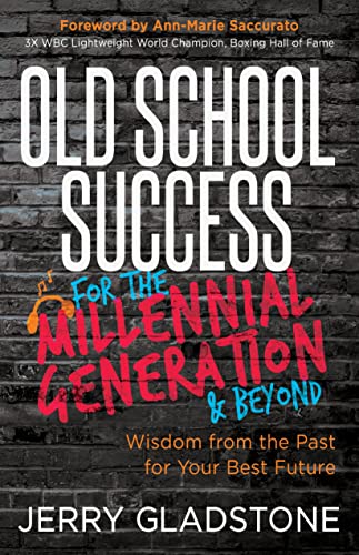 Old School Success for the Millennial Generation & Beyond: Wisdom from the P [Paperback]