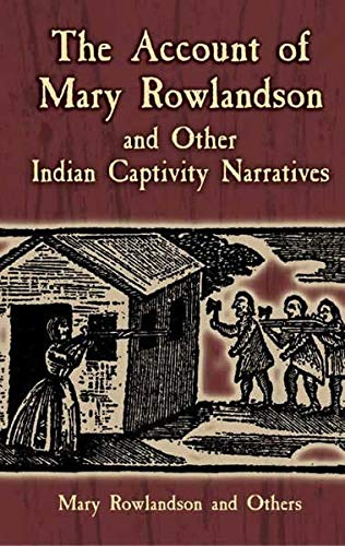 The Account Of Mary Rolandson And Other Indian Captivity Narratives (dover Book [Paperback]