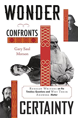 Wonder Confronts Certainty: Russian Writers on the Timeless Questions and Why Th [Hardcover]