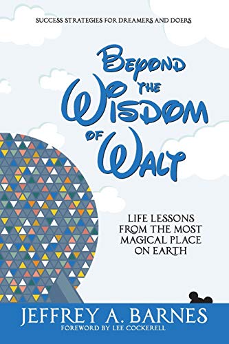 Beyond The Wisdom Of Walt Life Lessons From The Most Magical Place On Earth (vo [Paperback]