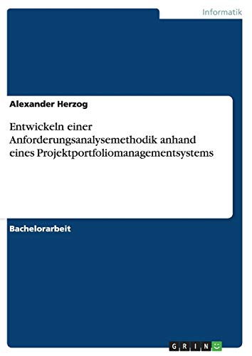 Entickeln Einer Anforderungsanalysemethodik Anhand Eines Projektportfoliomanage [Paperback]