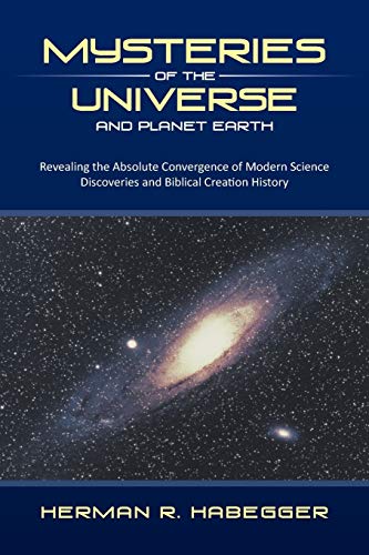 Mysteries Of The Universe And Planet Earth Revealing The Absolute Convergence O [Paperback]