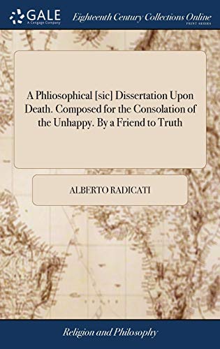 Phliosophical [sic] Dissertation upon Death. Composed for the Consolation of the [Hardcover]