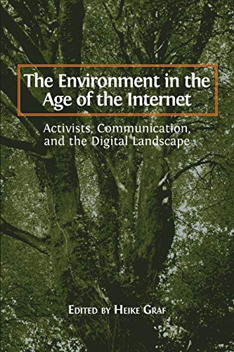 The Environment In The Age Of The Internet Activists, Communication, And The Di [Paperback]