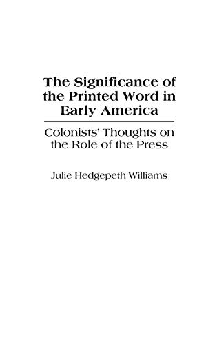 The Significance of the Printed Word in Early America Colonists' Thoughts on th [Hardcover]