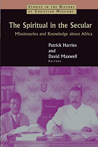 The Spiritual In The Secular Missionaries And Knoledge About Africa (studies I [Paperback]