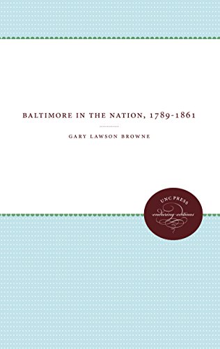 Baltimore In The Nation, 1789-1861 (unc Press Enduring Editions) [Paperback]