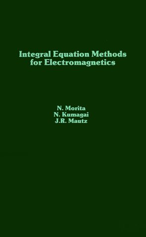 Integral Equation Methods For Electromagnetics (artech House Antenna Library) [Hardcover]