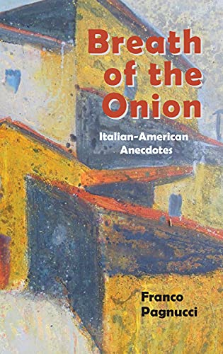 Breath of the Onion: Italian-American Anecdotes [Paperback]