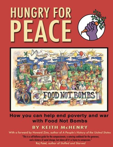 Hungry for Peace: How You Can Help End Poverty and War with Food Not Bombs [Paperback]