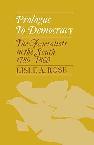 Prologue To Democracy The Federalists In The South 1789-1800 [Paperback]