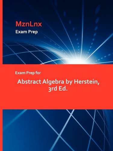 Exam Prep For Abstract Algebra By Herstein, 3rd Ed. [Paperback]